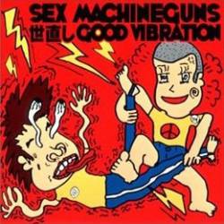 Sex Machineguns : Yonaoshi Good Vibration